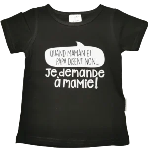 T-shirt Quand Papa et maman disent non ... Je demande à Mamie BeLove
