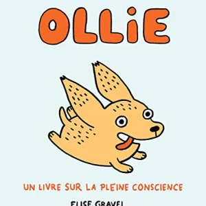 OLLIE : Un livre sur la pleine conscience - Élise Gravel